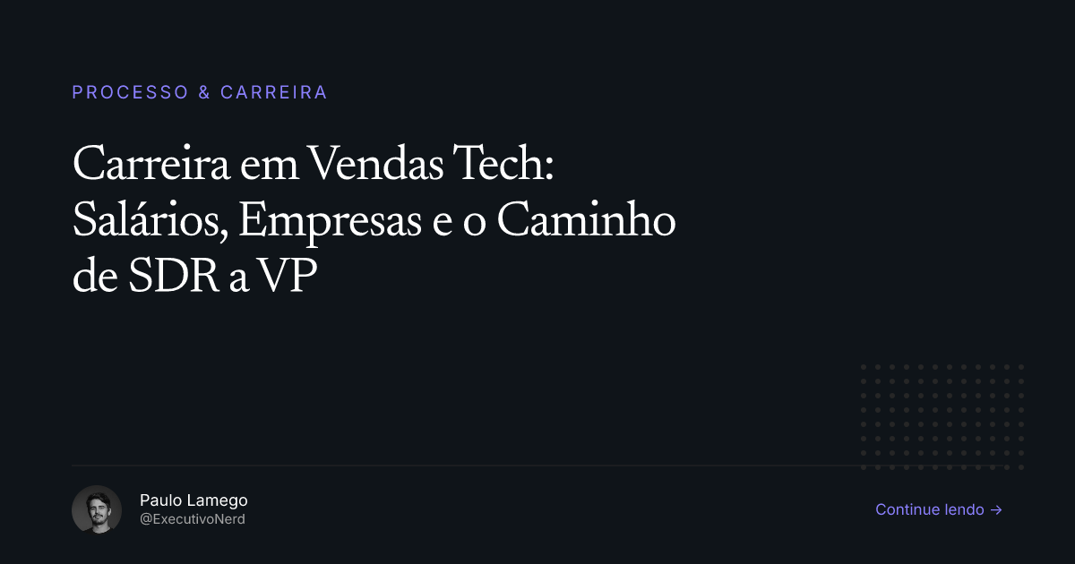 Carreira em Vendas Tech: Salários, Empresas e o Caminho de SDR a VP
