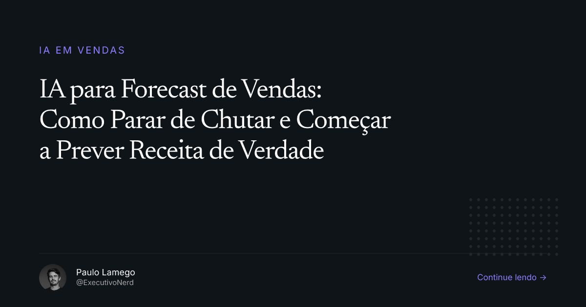 IA para Forecast de Vendas: Como Parar de Chutar e Começar a Prever Receita de Verdade