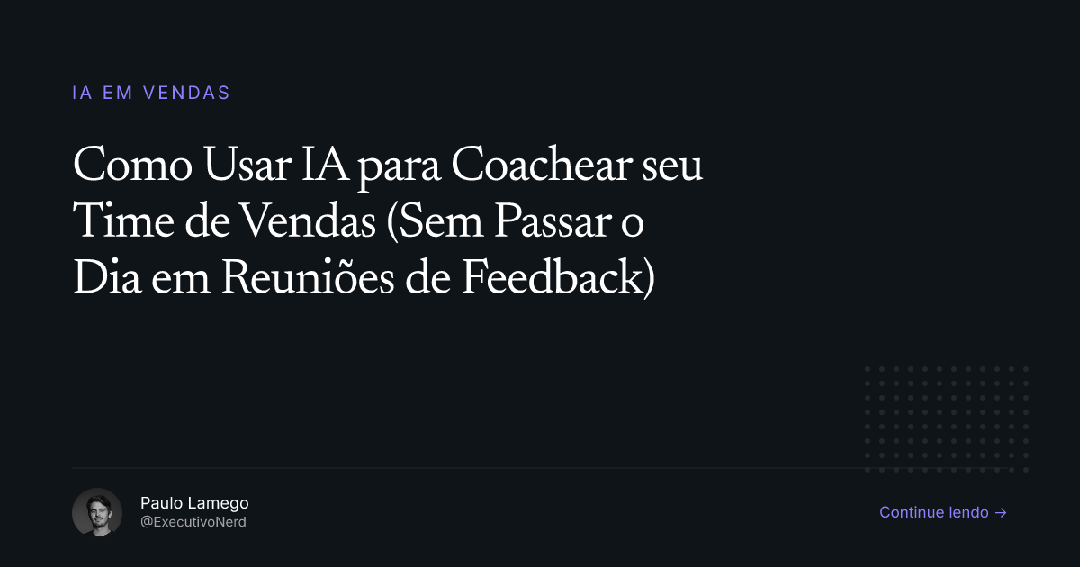 Como Usar IA para Coachear seu Time de Vendas (Sem Passar o Dia em Reuniões de Feedback)