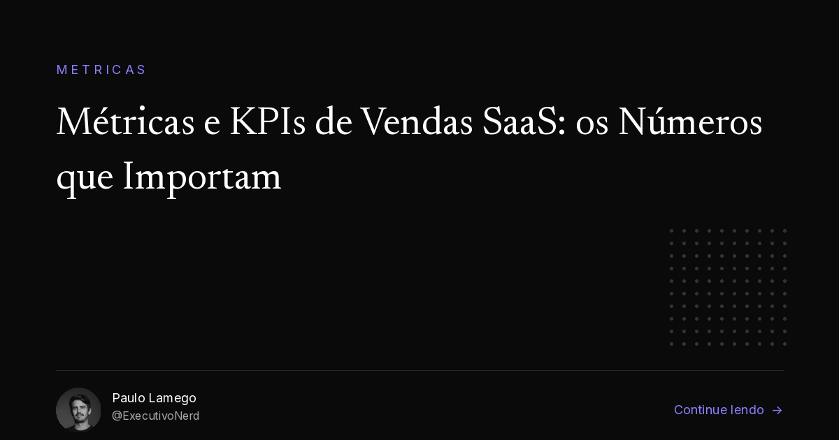 Métricas e KPIs de Vendas SaaS: os Números que Importam (e os de Vaidade que Enganam o Board)