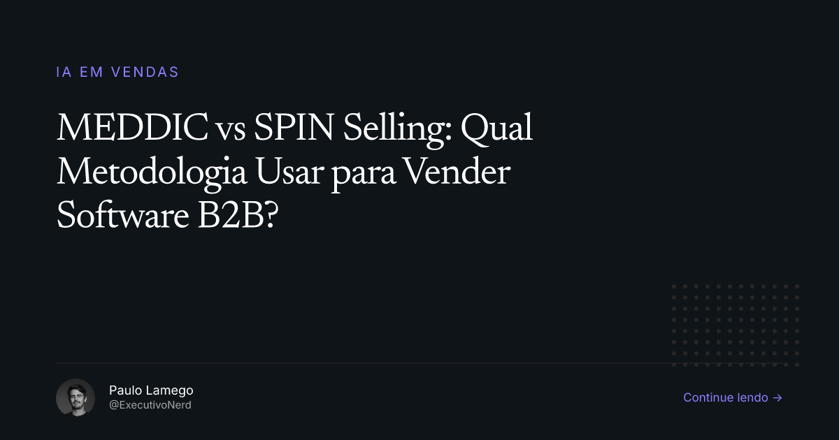 MEDDIC vs SPIN Selling: Qual Metodologia Usar para Vender Software B2B?