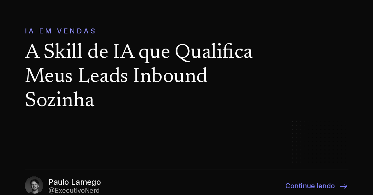 A Skill de IA que Qualifica Meus Leads Inbound Sozinha