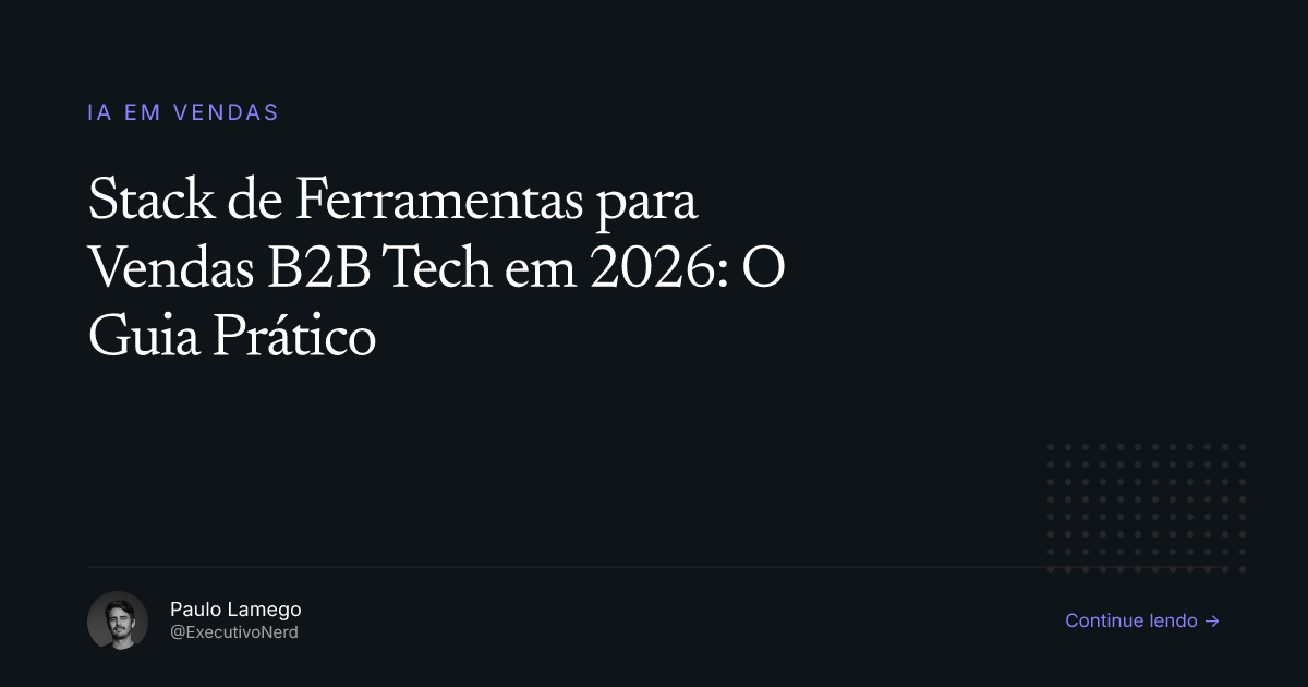 Stack de Ferramentas para Vendas B2B Tech em 2026: O Guia Prático