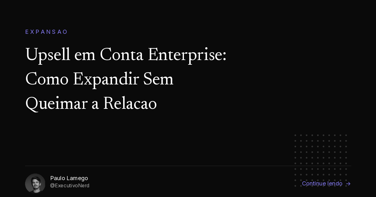 Upsell em Conta Enterprise: Como Expandir Receita Sem Queimar a Relação